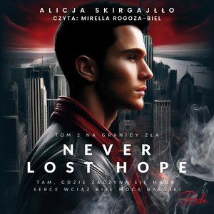 Never Lost Hope. Tom 2. Na granicy zła – audiobook