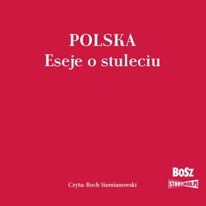 Polska. Eseje o stuleciu – audiobooki