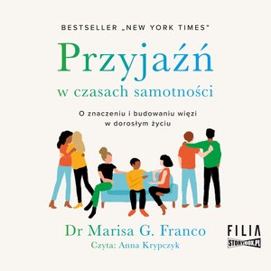 Przyjaźń w czasach samotności. O znaczeniu i budowaniu więzi w dorosłym życiu – audiobooki