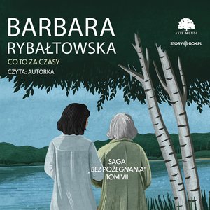 Saga BEZ POŻEGNANIA. Tom 7. Co to za czasy – audiobooki