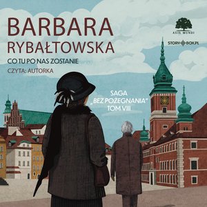 Saga BEZ POŻEGNANIA. Tom 8. Co tu po nas zostanie – audiobooki