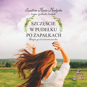 Saga gościeradowska. Tom 1. Szczęście w pudełku po zapałkach – audiobooki