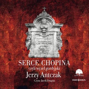 Serce Chopina czyli węzeł gordyjski – audiobooki