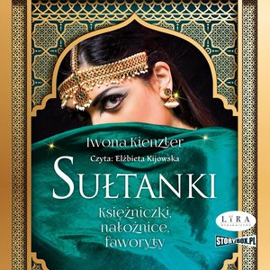 Sułtanki. Księżniczki, nałożnice, faworyty – audiobooki