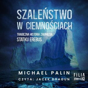 Szaleństwo w ciemnościach. Tragiczna historia zaginięcia statku Erebus – audiobooki