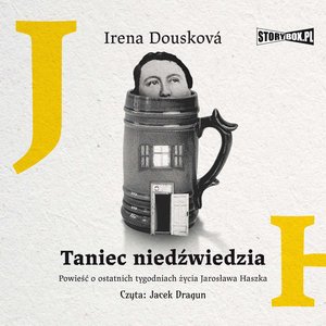 Taniec niedźwiedzia. Powieść o ostatnich tygodniach życia Jarosława Haszka – audiobooki