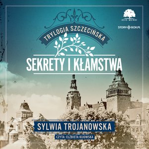 Trylogia szczecińska. Tom 1. Sekrety i kłamstwa – audiobook