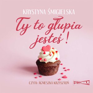 Ty to głupia jesteś! – audiobooki
