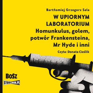 W upiornym laboratorium. Homunkulus, golem, potwór Frankensteina, Mr Hyde i inni – audiobooki