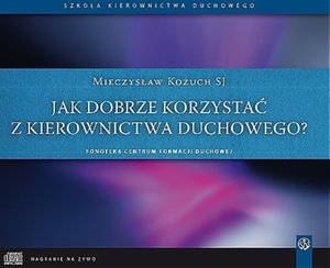 Jak dobrze korzystać z kierownictwa duchowego? – audiobook