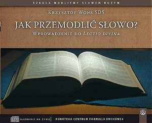 Jak przemodlić Słowo? Wprowadzenie do Lectio Divina – audiobook