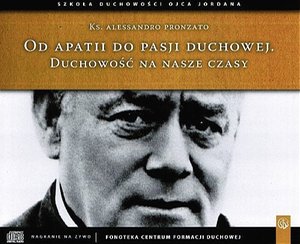 Od apatii do pasji duchowej. Duchowość na nasze czasy – audiobook