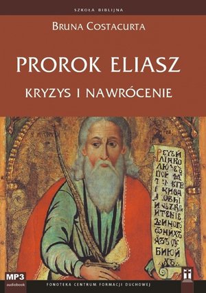 Prorok Eliasz. Kryzys i nawrócenie – audiobook
