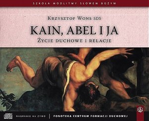 Życie duchowe i relacje. Kain, Abel i ja – audiobook