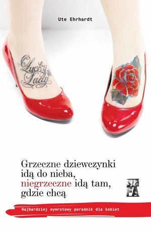 Grzeczne dziewczynki idą do nieba, niegrzeczne idą tam, gdzie chcą – ebooki