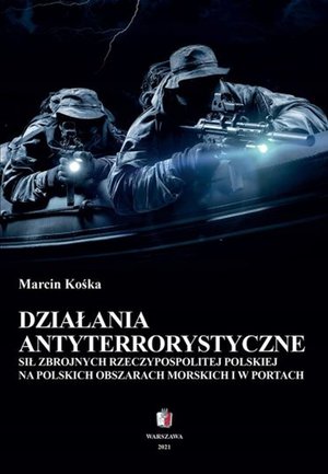 Działania antyterrostyczne Sił Zbrojnych Rzeczypospolitej Polskiej na polskich obszarach morskich i w portach – ebooki