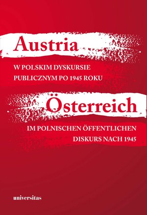 Austria w polskim dyskursie publicznym po 1945 roku / Österreich im polnischen öffentlichen Diskurs nach 1945 – ebooki