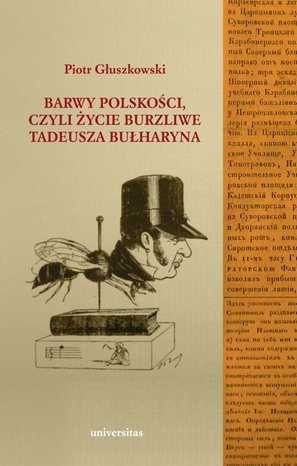 Barwy polskości czyli życie burzliwe Tadeusza Bułharyna – ebooki