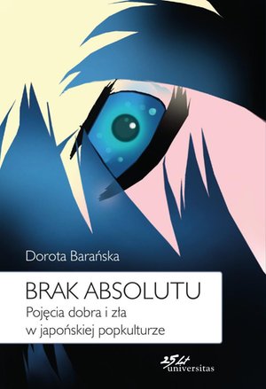 Brak absolutu. Pojęcia dobra i zła w japońskiej popkulturze – ebooki