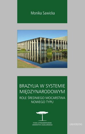 Brazylia w systemie międzynarodowym. Role średniego mocarstwa nowego typu – ebooki
