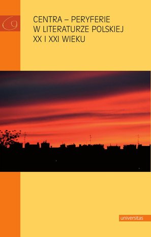 Centra - peryferie w literaturze polskiej XX i XXI wieku – ebooki