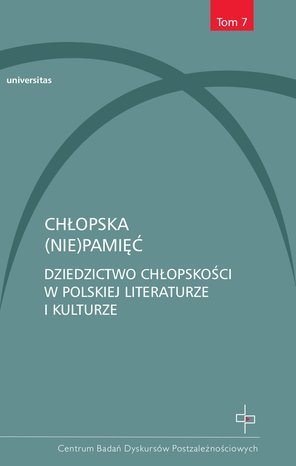 Chłopska (nie)pamięć. Dziedzictwo chłopskości w polskiej literaturze i kulturze – ebooki