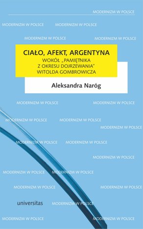 Literaturoznawstwo, językoznawstwo: Ciało, afekt, Argentyna. Wokół „Pamiętnika z okresu dojrzewania” Witolda Gombrowicza - – ebook