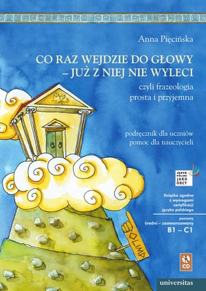 Co raz wejdzie do głowy - już z niej nie wyleci, czyli frazeologia prosta i przyjemna. Podręcznik dla uczniów, pomoc dla nauczycieli (B1-C1) – ebooki