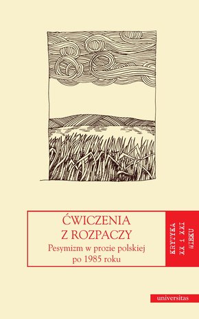 Ćwiczenia z rozpaczy. Pesymizm w prozie polskiej po 1985 r. – ebooki