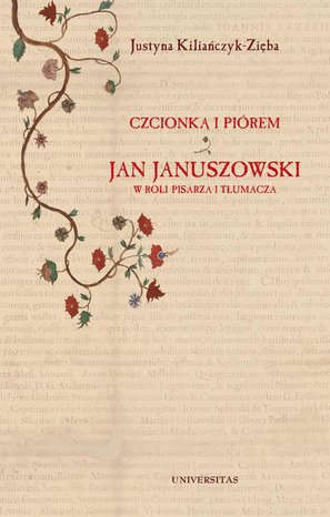 Czcionką i piórem. Jan Januszowski w roli pisarza i tłumacza – ebooki