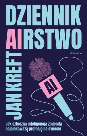 DZIENNIK(AI)RSTWO. Jak sztuczna inteligencja zmienia najciekawszą profesję na świecie – ebooki