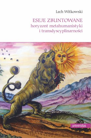 Eseje zbuntowane. Horyzont metahumanistyki i transdyscyplinarności – ebook