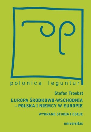 Europa Środkowo-Wschodnia, Polska i Niemcy w Europie. Wybrane studia i eseje – ebooki