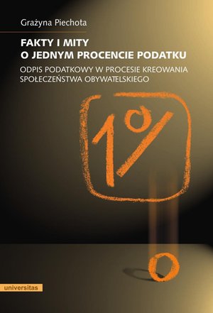 Fakty i mity o jednym procencie podatku. Odpis podatkowy w procesie kreowania społeczeństwa obywatelskiego – ebooki