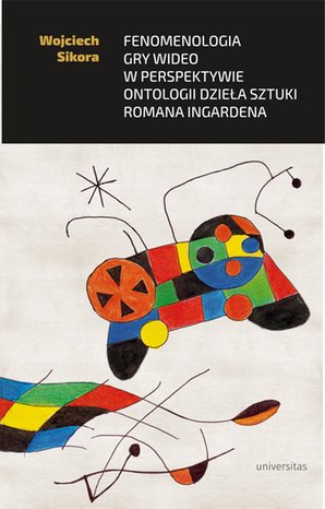 Fenomenologia gry wideo w perspektywie ontologii dzieła sztuki Romana Ingardena – ebooki