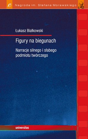 Figury na biegunach. Narracje silnego i słabego podmiotu twórczego – ebooki