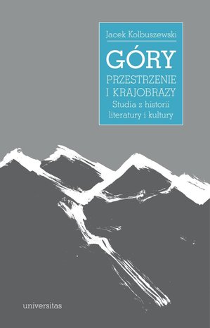 Góry - przestrzenie i krajobrazy. Studia z historii literatury i kultury – ebooki