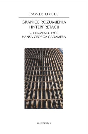 Granice rozumienia i interpretacji. O hermeneutyce Hansa-Georga Gadamera – ebooki