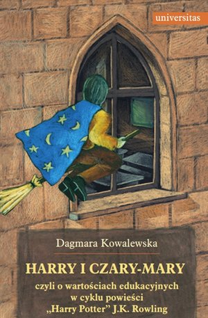 Harry i czary-mary, czyli o wartościach edukacyjnych w cyklu powieści "Harry Potter" J.K. Rowling – ebooki