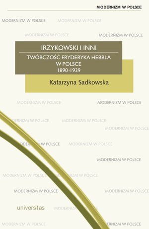 Irzykowski i inni. Twórczość Fryderyka Hebbla w Polsce 1890-1939 – ebooki