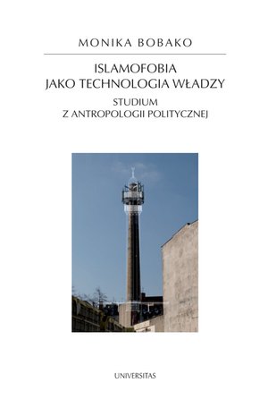 Islamofobia jako technologia władzy. Studium z antropologii politycznej – ebooki
