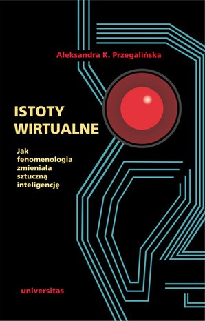 Istoty wirtualne. Jak fenomenologia zmieniała sztuczną inteligencję – ebooki