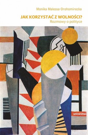 Jak korzystać z wolności? Rozmowy o polityce – ebooki