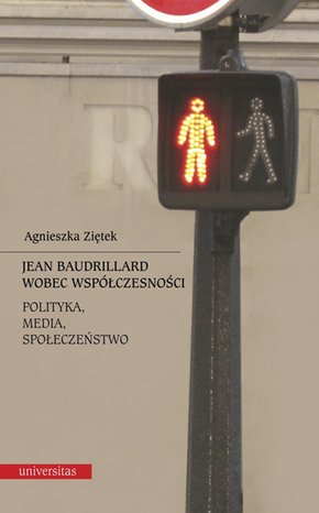 Jean Baudrillard wobec współczesności: polityka, media, społeczeństwo – ebooki