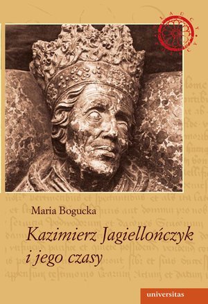 Kazimierz Jagiellończyk i jego czasy – ebooki