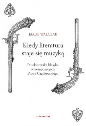 Kiedy literatura staje się muzyką. Puszkinowska klasyka w kompozycjach Piotra Czajkowskiego – ebooki