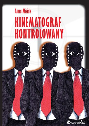 Kinematograf kontrolowany. Cenzura filmowa w kraju socjalistycznym i demokratycznym (PRL i USA). Analiza socjologiczna – ebooki