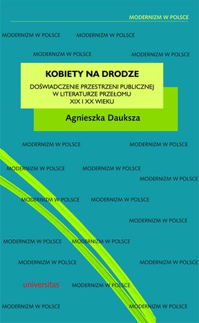 Kobiety na drodze. Doświadczenie przestrzeni publicznej w literaturze przełomu XIX i XX wieku – ebooki