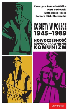 Kobiety w Polsce 1945-1989: Nowoczesność - równouprawnienie - komunizm – ebooki
