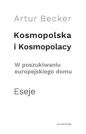Kosmopolska i Kosmopolacy. W poszukiwaniu europejskiego domu. Eseje – ebooki